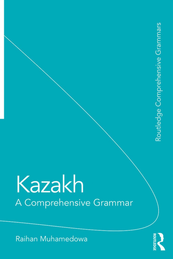 Kazakh A Comprehensive Grammar 2nd Edition Raikhangul Mukhamedova