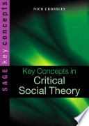 Key Concepts In Critical Social Theory Nick Crossley