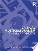 Critical Multiculturalism Theory And Praxis Stephen May Christine E Sleeter