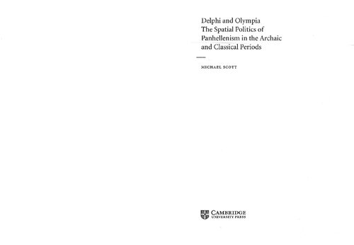Delphi And Olympia The Spatial Politics Of Panhellenism In The Archaic And Classical Periods Michael Scott
