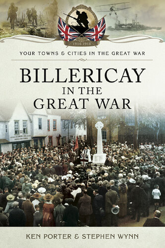 Billericay In The Great War 19141918 Your Towns Cities In The Great War Ken Porter