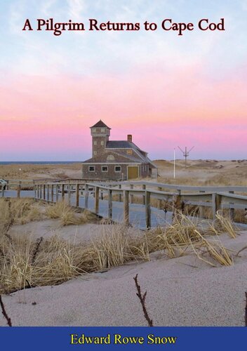 A Pilgrim Returns To Cape Cod Edward Rowe Snow