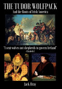 The Tudor Wolfpack And The Roots Of Irish America Jack Bray
