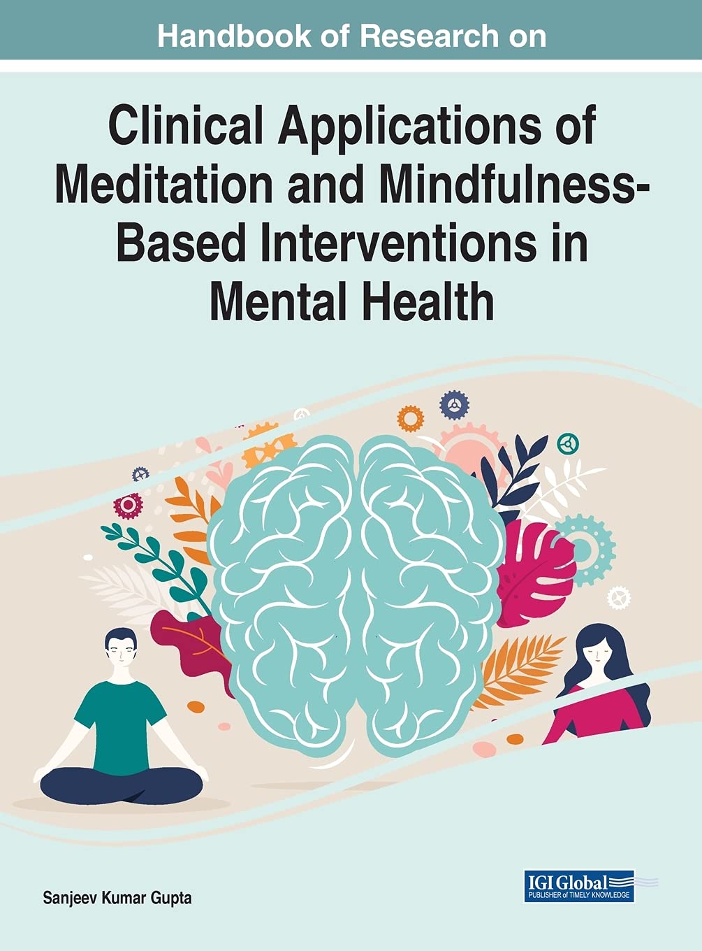 Handbook Of Research On Clinical Applications Of Meditation And Mindfulnessbased Interventions In Mental Health Sanjeev Kumar Gupta