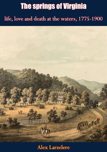 The Springs Of Virginia Life Love And Death At The Waters 17751900 Perceval Reniers