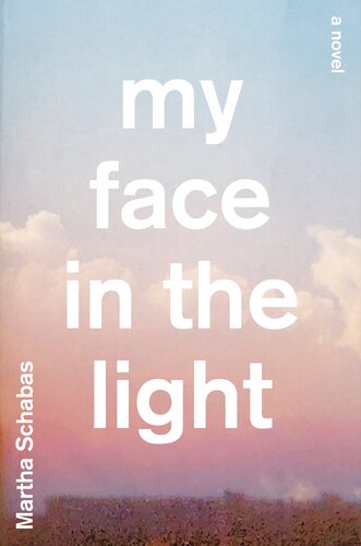 My Face In The Light Martha Schabas