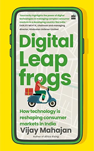 Digital Leapfrogs How Technology Is Reshaping Consumer Markets In India Vijay Mahajan