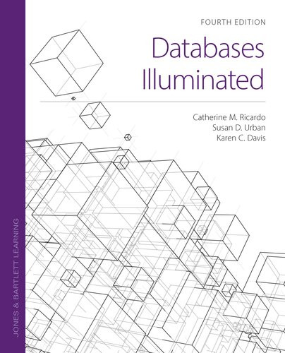 Databases Illuminated 4th Edition Catherine M Ricardo Susan D Urban Karen C Davis