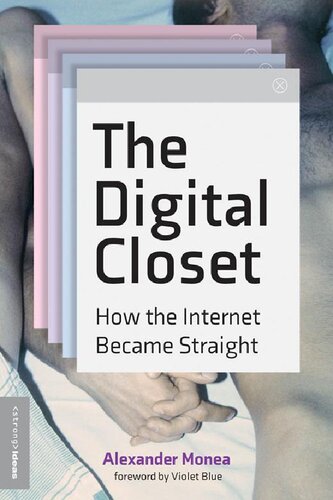 The Digital Closet How The Internet Became Straight 1st Edition Alexander Monea