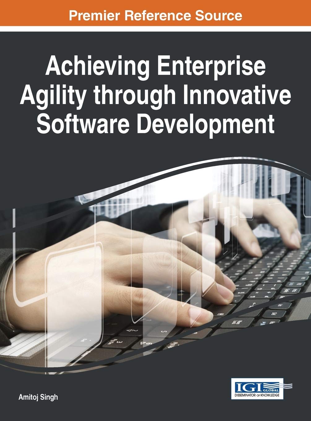 Achieving Enterprise Agility Through Innovative Software Development Amitoj Singh