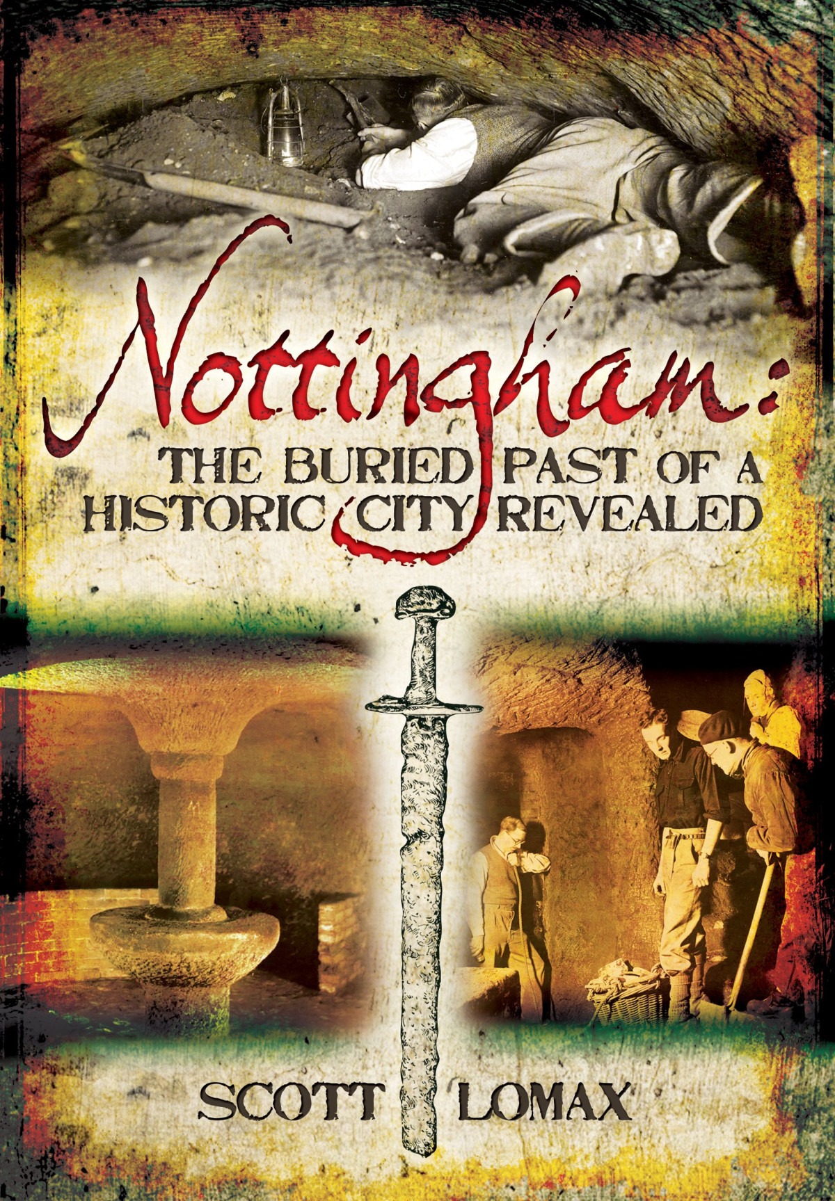 Nottingham The Buried Past Of A Historic City Revealed Illustrated Scott Lomax