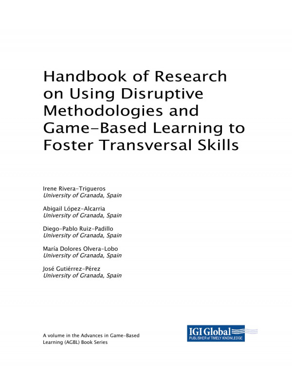 Using Disruptive Methodologies And Gamebased Learning To Foster Transversal Skills Irene Riveratrigueros