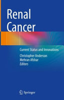 Renal Cancer Current Status And Innovations Christopher Anderson