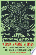 Worldmaking Stories Maidu Language And Community Renewal On A Shared California Landscape M Eleanor Nevins