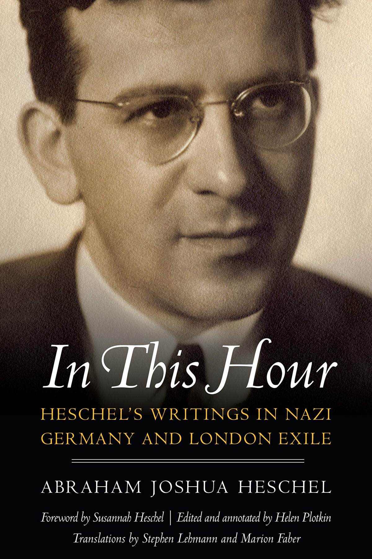 In This Hour Heschels Writings In Nazi Germany And London Exile Helen Plotkin
