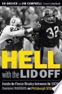Hell With The Lid Off Inside The Fierce Rivalry Between The 1970s Oakland Raiders And Pittsburgh Steelers Ed Gruver