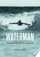 Waterman The Life And Times Of Duke Kahanamoku David Davis