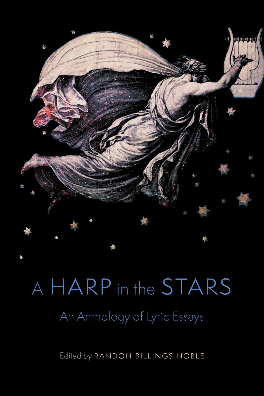 A Harp In The Stars An Anthology Of Lyric Essays Randon Billings Noble