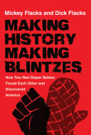 Making History Making Blintzes How Two Red Diaper Babies Found Each Other And Discovered America Mickey Flacks