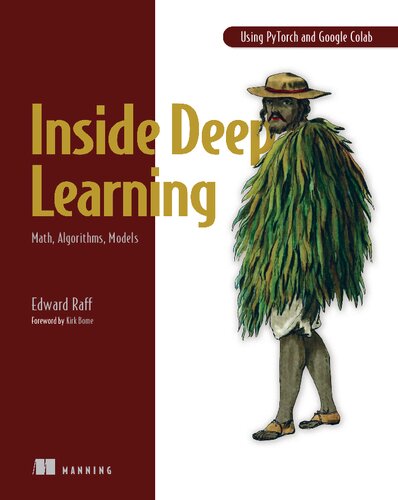 Inside Deep Learning Math Algorithms Models Final Release Edward Raff