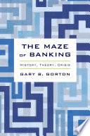The Maze Of Banking Gary B Gorton