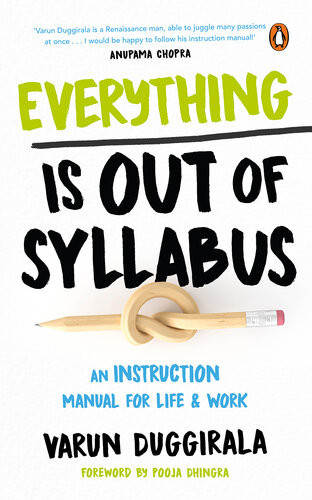 Everything Is Out Of Syllabus An Instruction Manual For Life Work Varun Duggirala