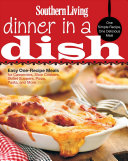 Southern Living Dinner In A Dish One Simple Recipe One Delicious Meal The Editors Of Southern Living Magazine