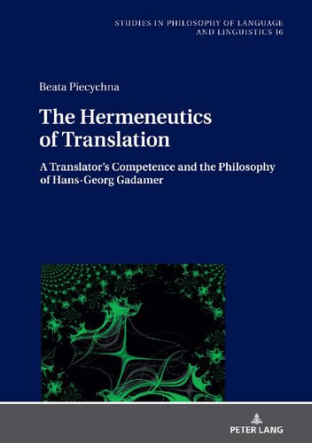The Hermeneutics Of Translation A Translators Competence In The Light Of Hansgeorg Gadamers Philosophical Hermeneutics Beata Piecychna