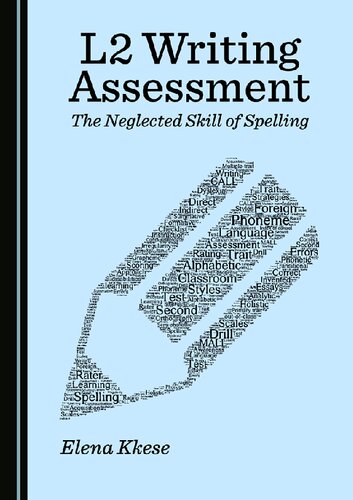 L2 Writing Assessment The Neglected Skill Of Spelling 1st Edition Elena Kkese
