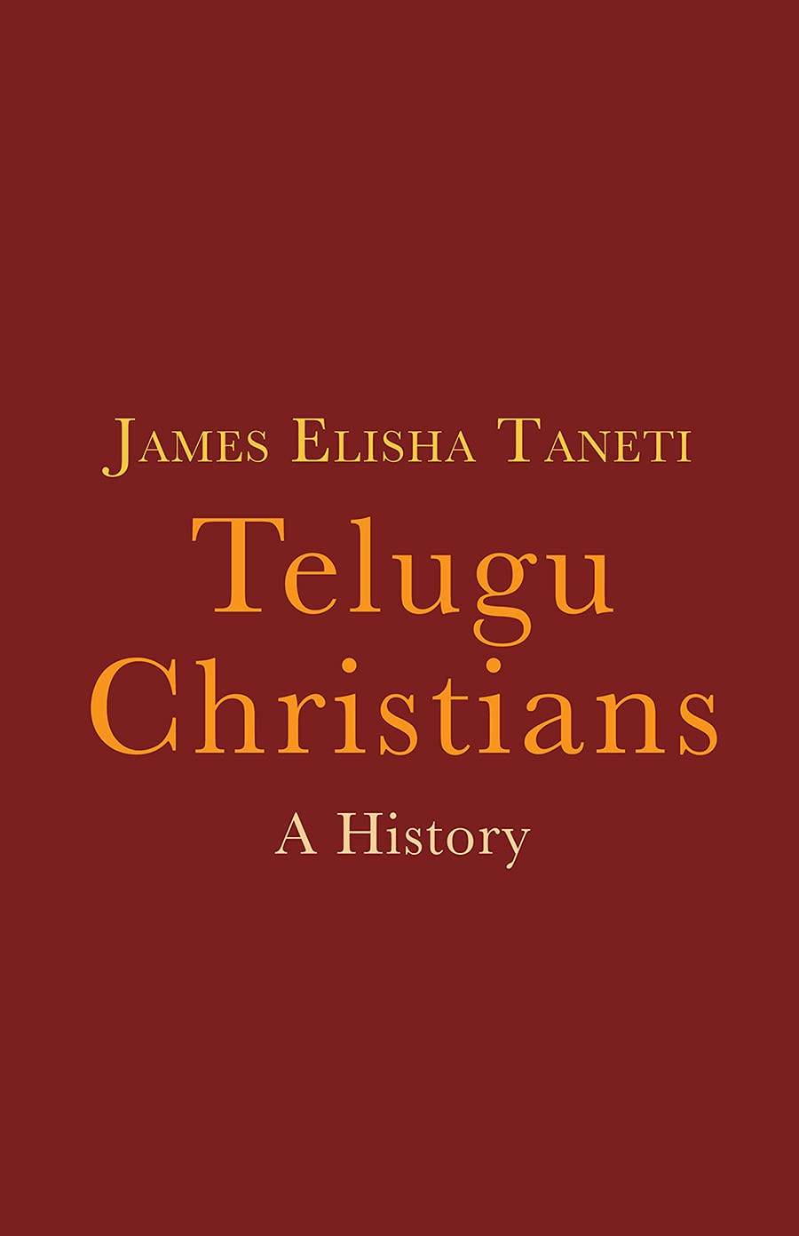 Telugu Christians A History James Elisha Taneti