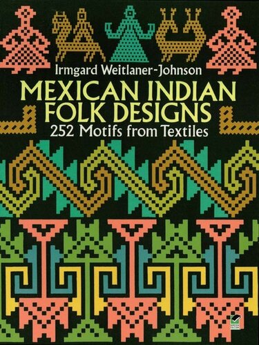 Mexican Indian Folk Designs Irmgard Weitlanerjohnson