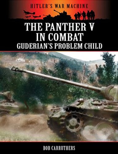 The Panther V In Combat Guderians Problem Child Hitlers War Machine Illustrated Bob Carruthers