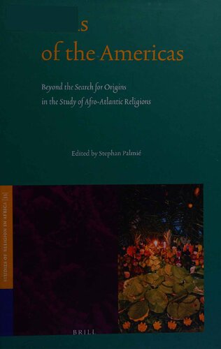 Africas Of The Americas Beyond The Search For Origins In The Study Of Afroatlantic Religions Stephan Palmi
