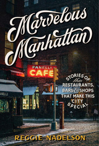 Marvelous Manhattan Stories Of The Restaurants Bars And Shops That Make This City Special 1st Edition Reggie Nadelson