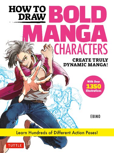 How To Draw Bold Manga Characters Create Truly Dynamic Manga Learn Hundreds Of Different Action Poses Over 1350 Illustrations 1st Edition Ebimo