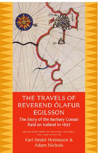 The Travels Of Reverend Olafur Egilsson The Story Of The Barbary Corsair Raid On Iceland In 1627 Egilsson