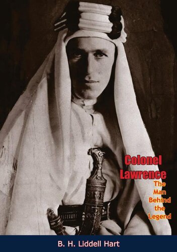 Colonel Lawrence The Man Behind The Legend B H Liddell Hart