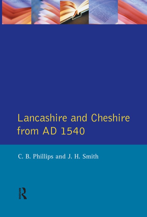 Lancashire And Cheshire From Ad1540 1st Edition C B Phillips Jh Smith