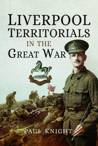Liverpool Territorials In The Great War Paul Knight