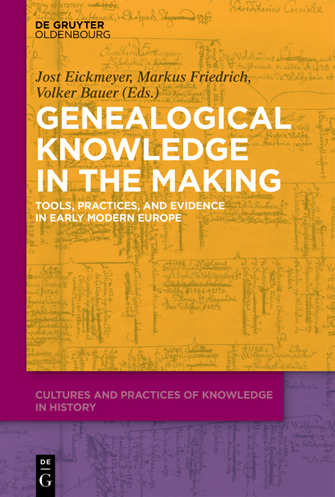 Genealogical Knowledge In The Making Cultures And Practices Of Knowledge In History 1 1st Edition Eickmeyer