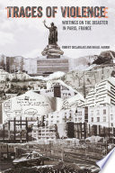 Traces Of Violence Writings On The Disaster In Paris France Robert Desjarlais