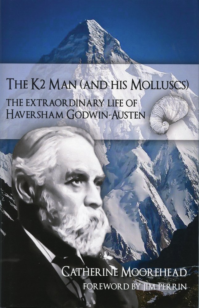 The K2 Man And His Molluscs The Extraordinary Life Of Haversham Godwinausten Catherine Moorehead