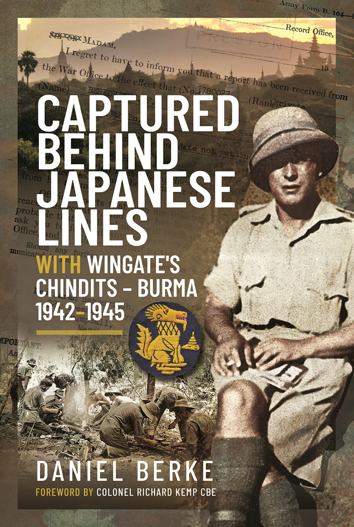 Captured Behind Japanese Lines With Wingates Chindits Burma 19421945 Daniel Berke