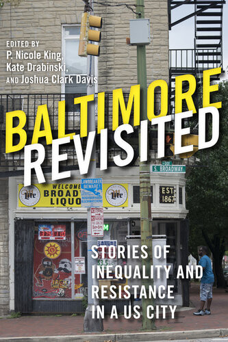 Baltimore Revisited P Nicole King Kate Drabinski Joshua Clark Davis