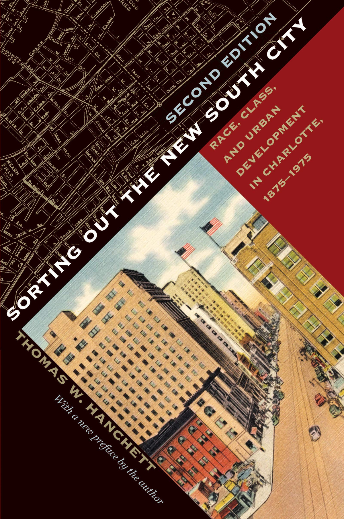 Sorting Out The New South City Second Edition Race Class And Urban Development In Charlotte 18751975 2nd Edition Thomas W Hanchett