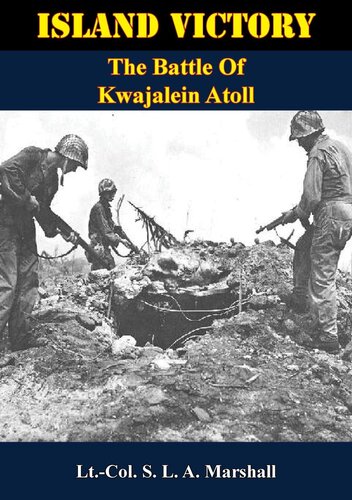 Island Victory The Battle Of Kwajalein Atoll Ltcol Samuel L A Marshall