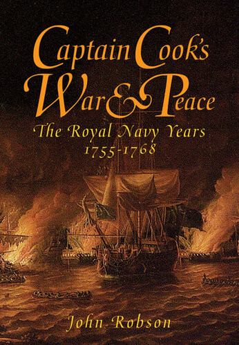 Captain Cooks War Peace The Royal Navy Years 17551768 John Robson
