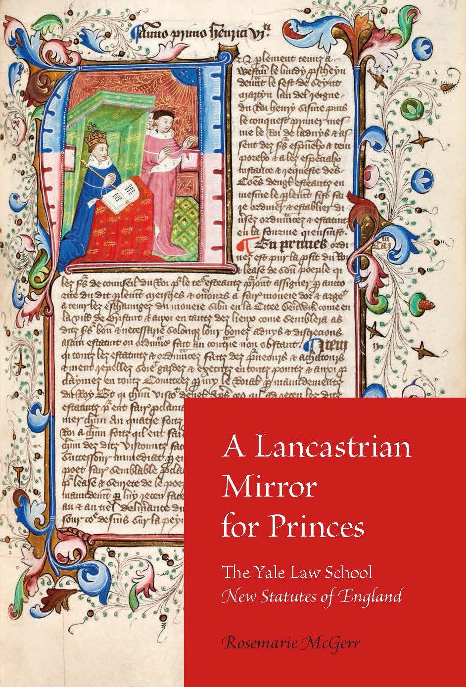 A Lancastrian Mirror For Princes The Yale Law School New Statutes Of England Illustrated Rosemarie Mcgerr