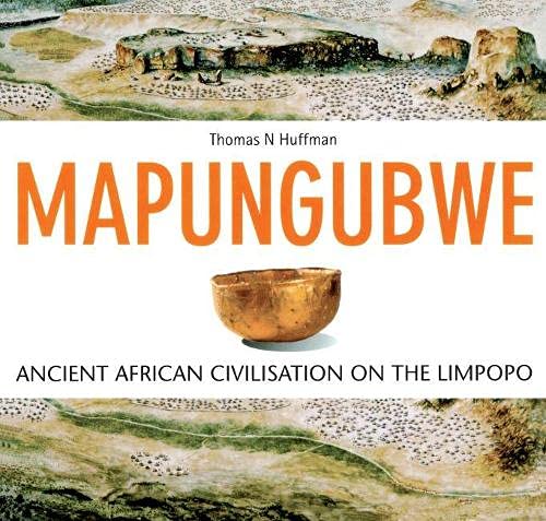 Mapungubwe Ancient African Civilisation On The Limpopo Thomas Huffmann