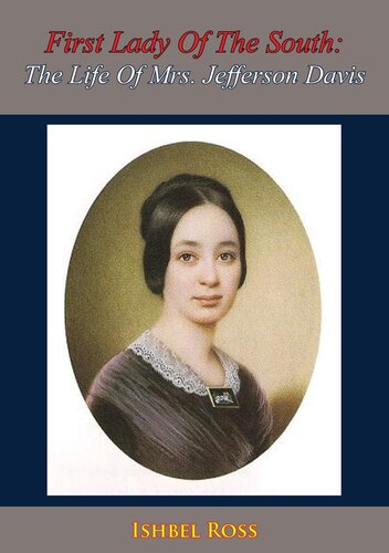 First Lady Of The South The Life Of Mrs Jefferson Davis Ishbel Ross
